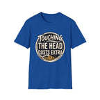 Touching The Head Costs Extra T‑Shirt