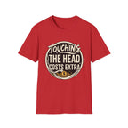 Touching The Head Costs Extra T‑Shirt