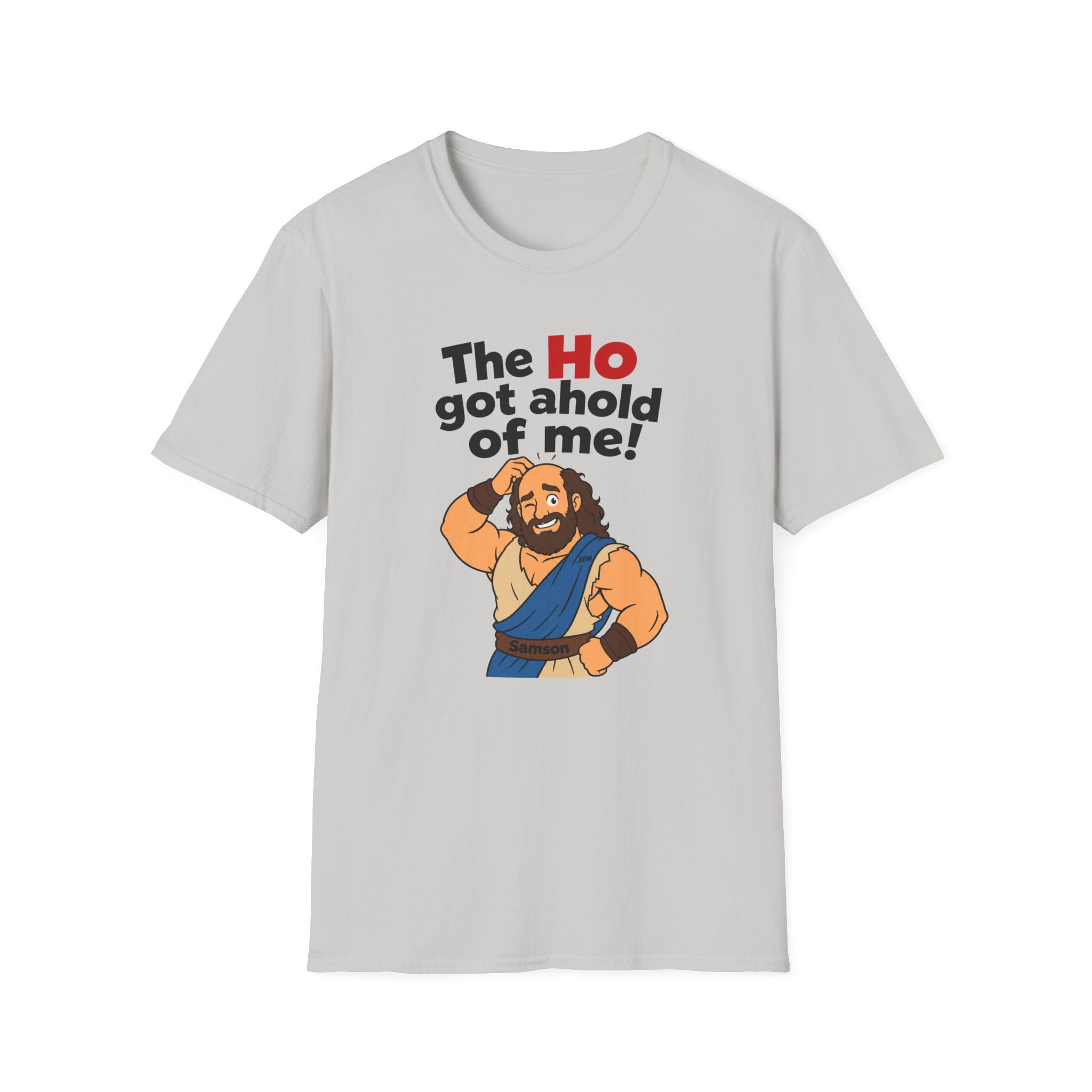 The Ho Got A Hold Me T‑Shirt