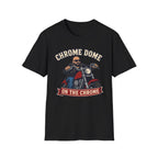 Chrome Dome On The Chrome Biker T‑Shirt