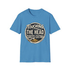 Touching The Head Costs Extra T‑Shirt
