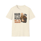 Hair Left The Head Not The Warrior T‑Shirt