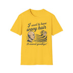 I Used To Have Wavy Hair T‑Shirt