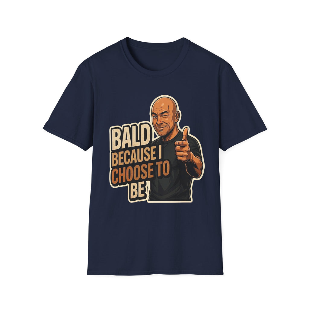 Bald Because I Chose To Be T‑Shirt