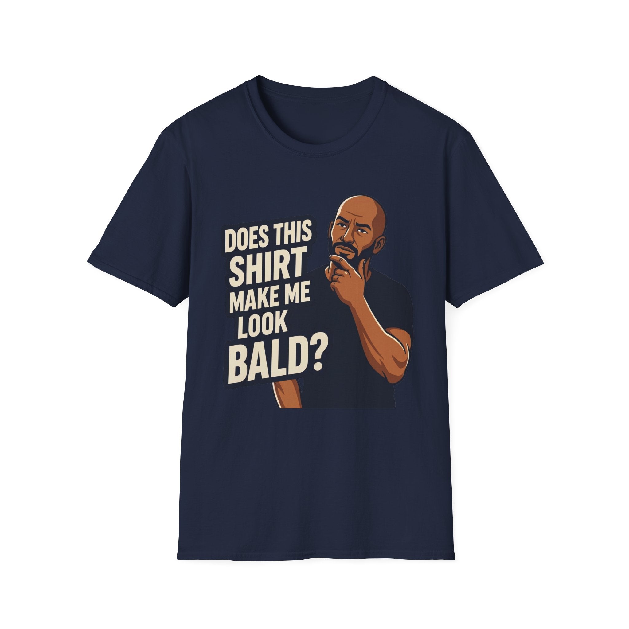 Does This Shirt Make Me Look Bald T‑Shirt