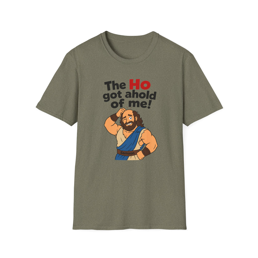 The Ho Got A Hold Me T‑Shirt