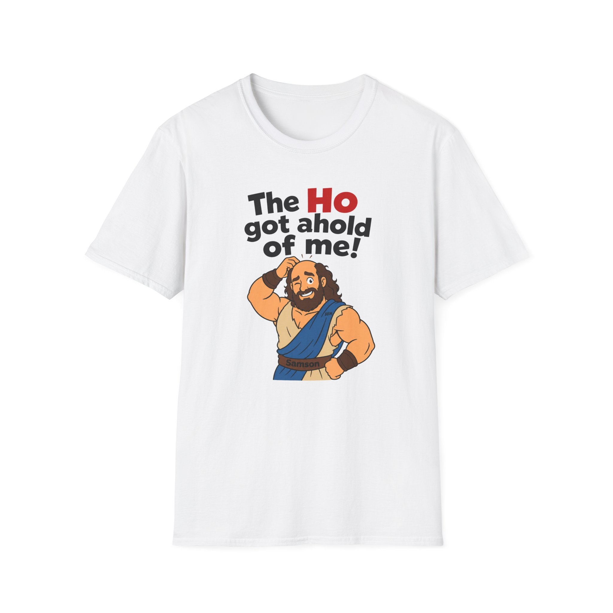 The Ho Got A Hold Me T‑Shirt
