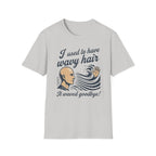 I Used To Have Wavy Hair T‑Shirt