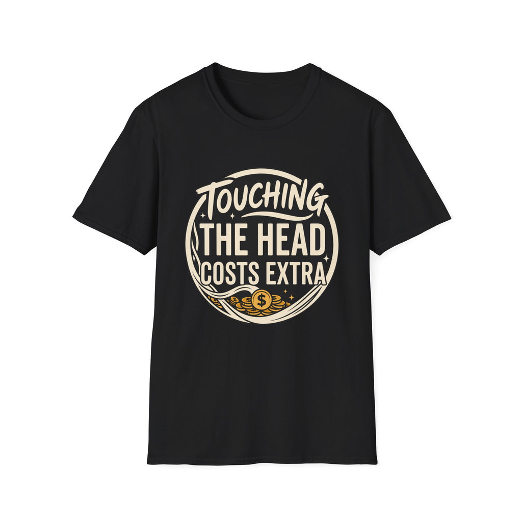 Touching The Head Costs Extra T‑Shirt