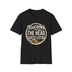 Touching The Head Costs Extra T‑Shirt
