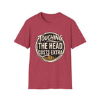 Touching The Head Costs Extra T‑Shirt