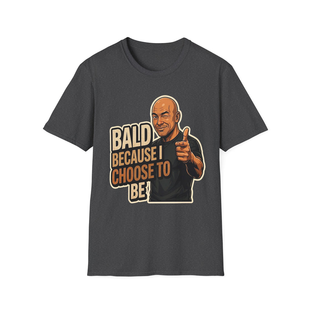 Bald Because I Chose To Be T‑Shirt