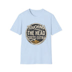 Touching The Head Costs Extra T‑Shirt