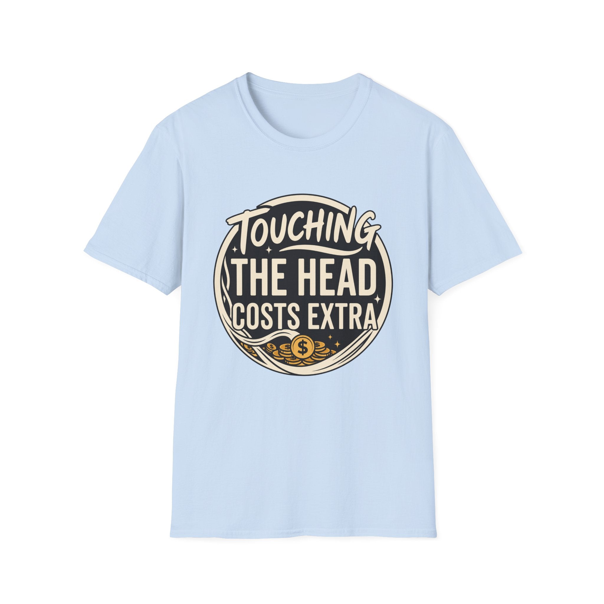 Touching The Head Costs Extra T‑Shirt