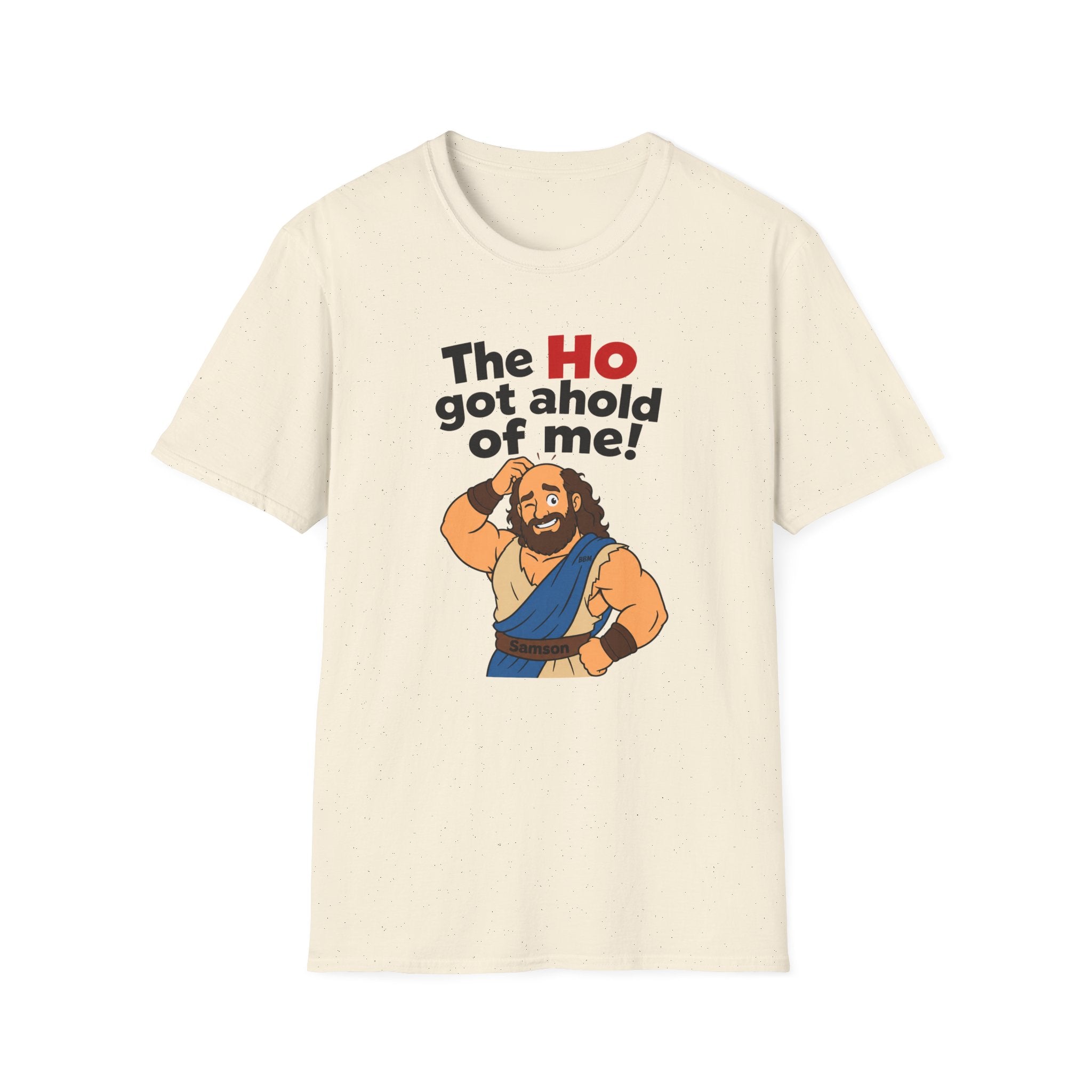 The Ho Got A Hold Me T‑Shirt