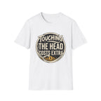 Touching The Head Costs Extra T‑Shirt