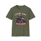 Chrome Dome On The Chrome Biker T‑Shirt