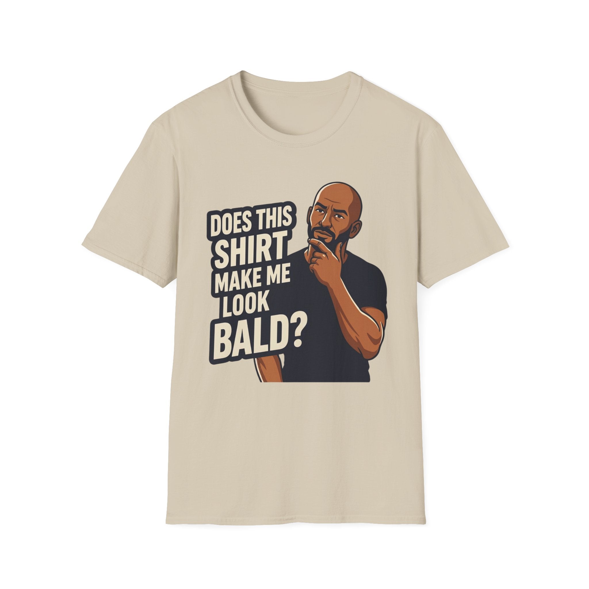 Does This Shirt Make Me Look Bald T‑Shirt