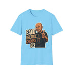 Bald Because I Chose To Be T‑Shirt