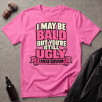 I May Be Bald But You're Still Ugly V4 T-Shirt