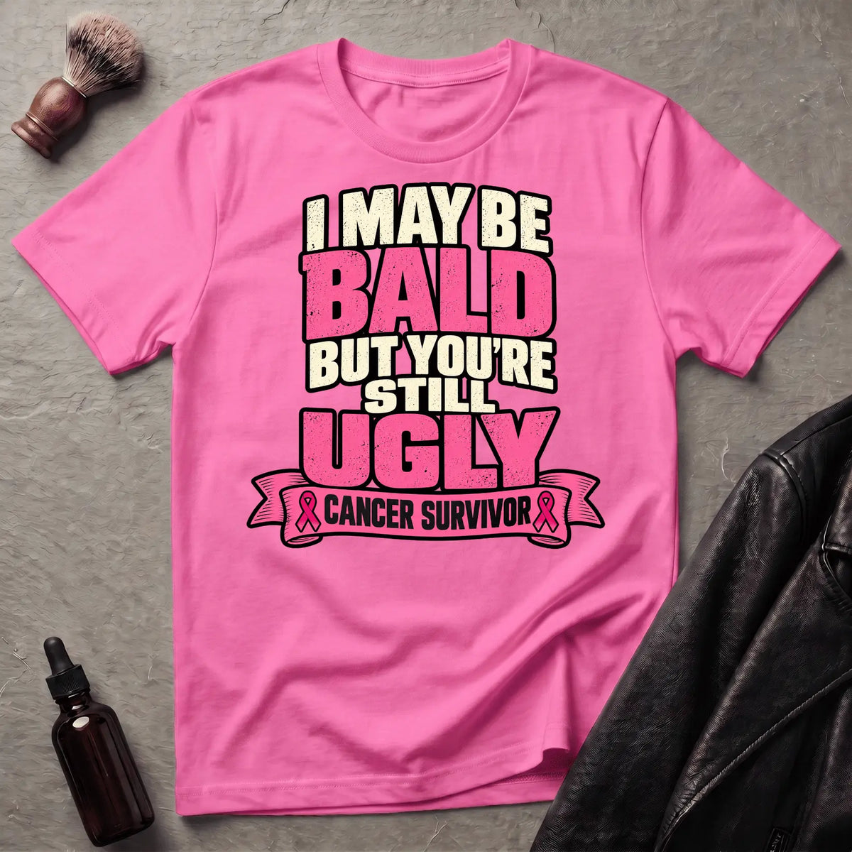 I May Be Bald But You're Still Ugly V4 T-Shirt