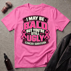 I May Be Bald But You're Still Ugly V3 T-Shirt