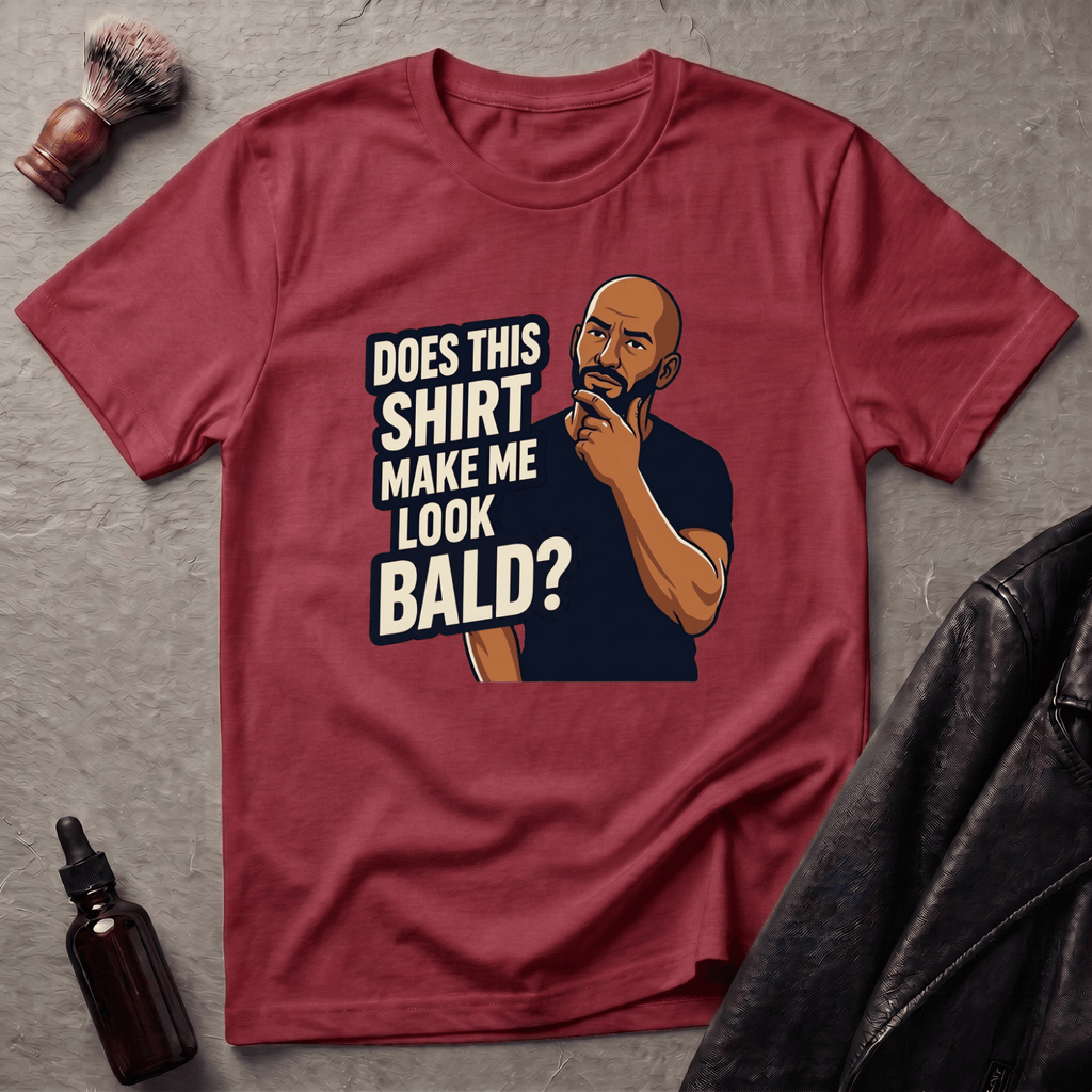 Does This Shirt Make Me Look Bald T‑Shirt