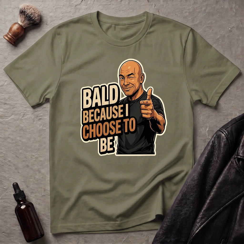 Bald Because I Chose To Be T‑Shirt
