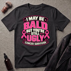 I May Be Bald But You're Still Ugly V3 T-Shirt
