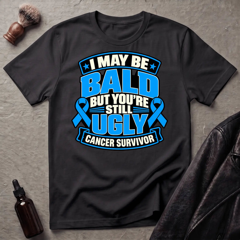 I May Be Bald But You're Still Ugly V2 T-Shirt