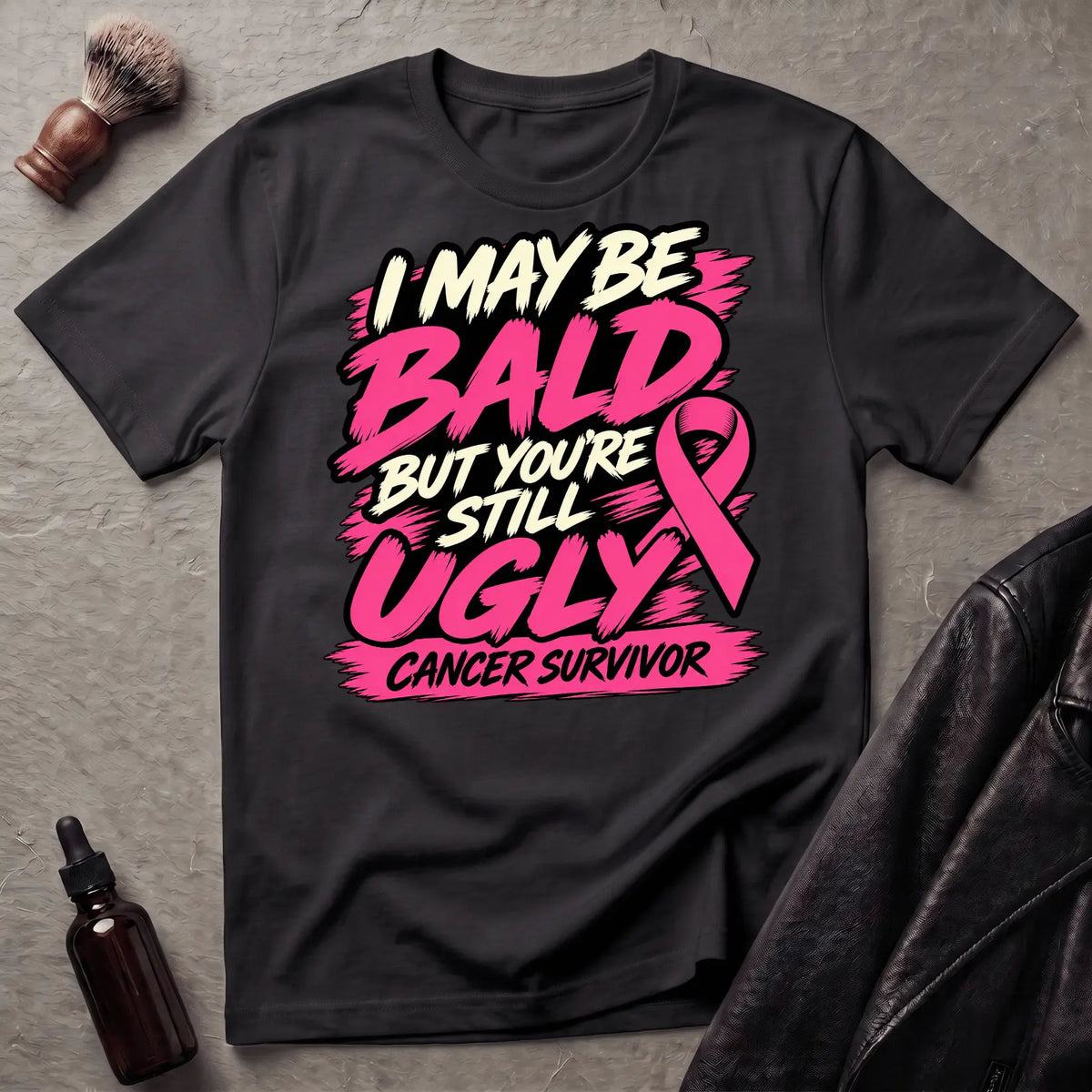 I May Be Bald But You're Still Ugly V5 T-Shirt