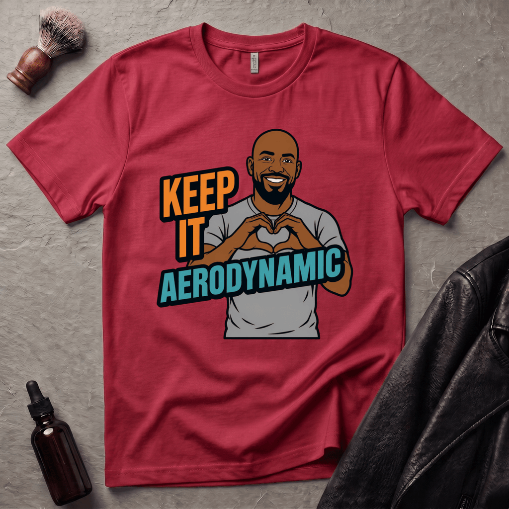 Keep It Aerodynamic T‑Shirt