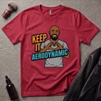 Keep It Aerodynamic T‑Shirt