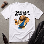 Delilah Did Me Dirty T‑Shirt