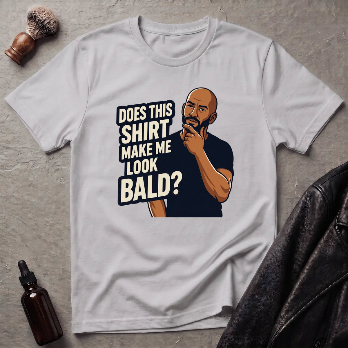Does This Shirt Make Me Look Bald T‑Shirt