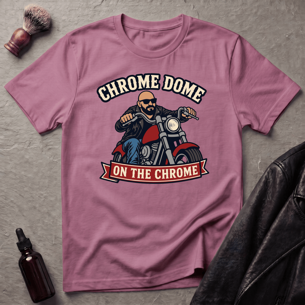 Chrome Dome On The Chrome Biker T‑Shirt