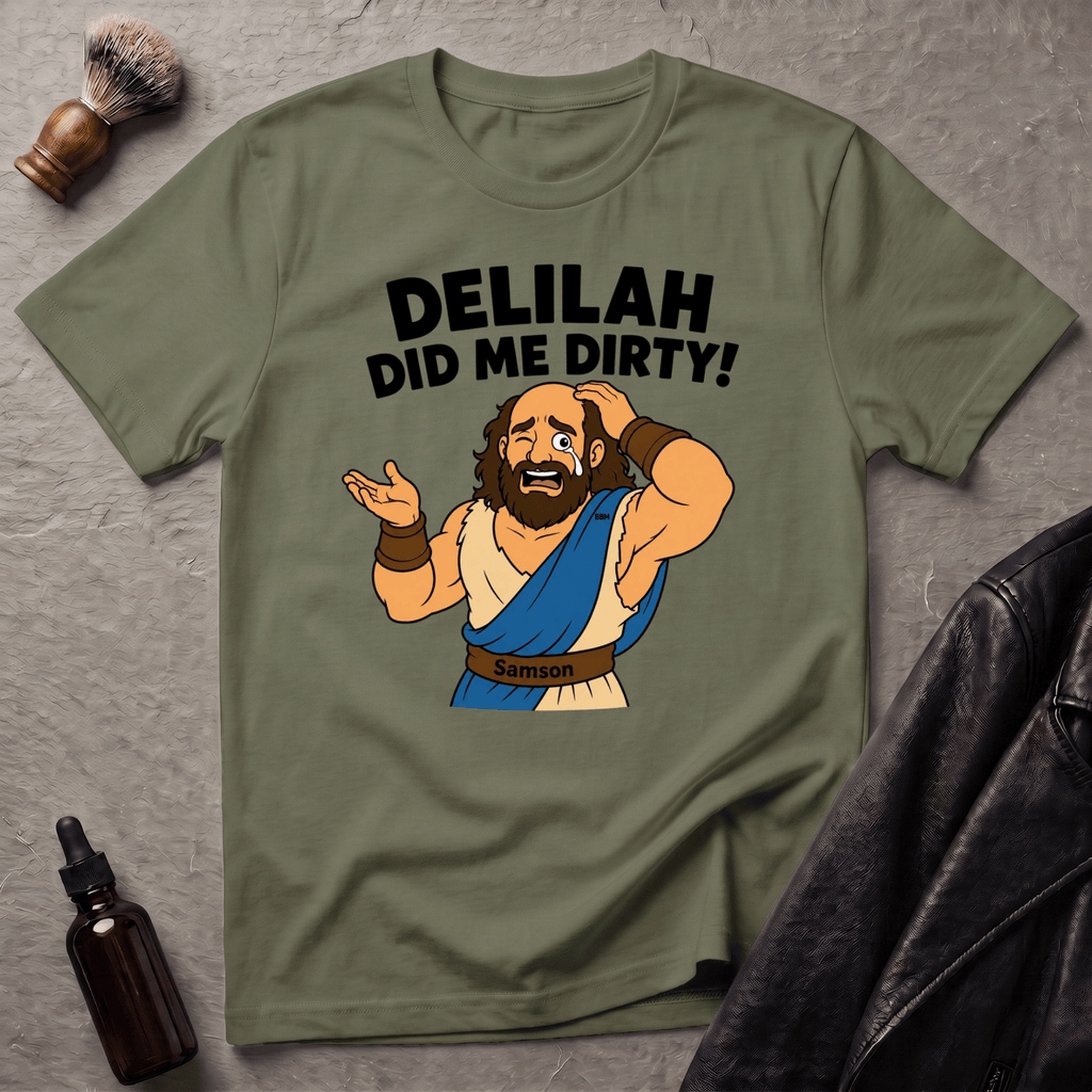 Delilah Did Me Dirty T‑Shirt
