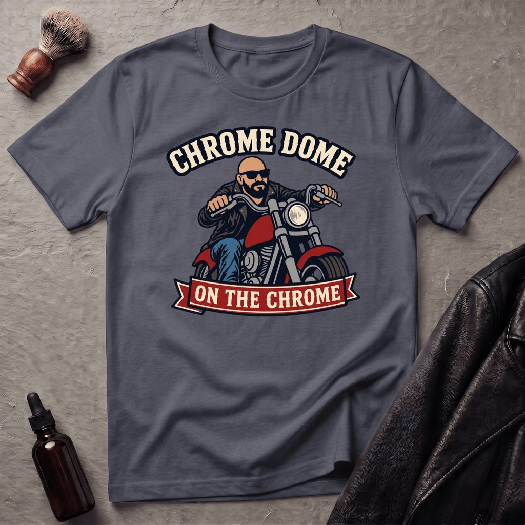 Chrome Dome On The Chrome Biker T‑Shirt
