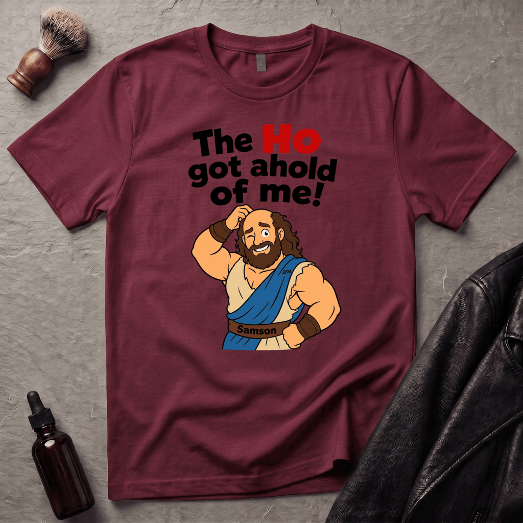 The Ho Got Ahold of Me T‑Shirt