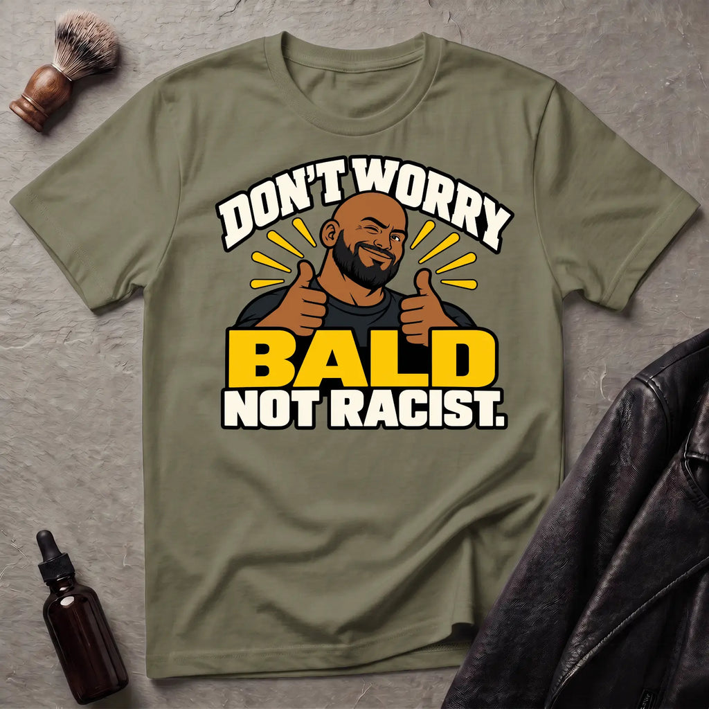 Don't Worry Bald Not Racist V1 T-Shirt