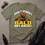 Don't Worry Bald Not Racist V1 T-Shirt