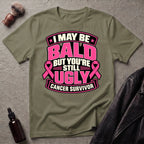 I May Be Bald But You're Still Ugly V3 T-Shirt