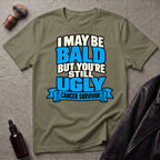 I May Be Bald But You're Still Ugly V1 T-Shirt