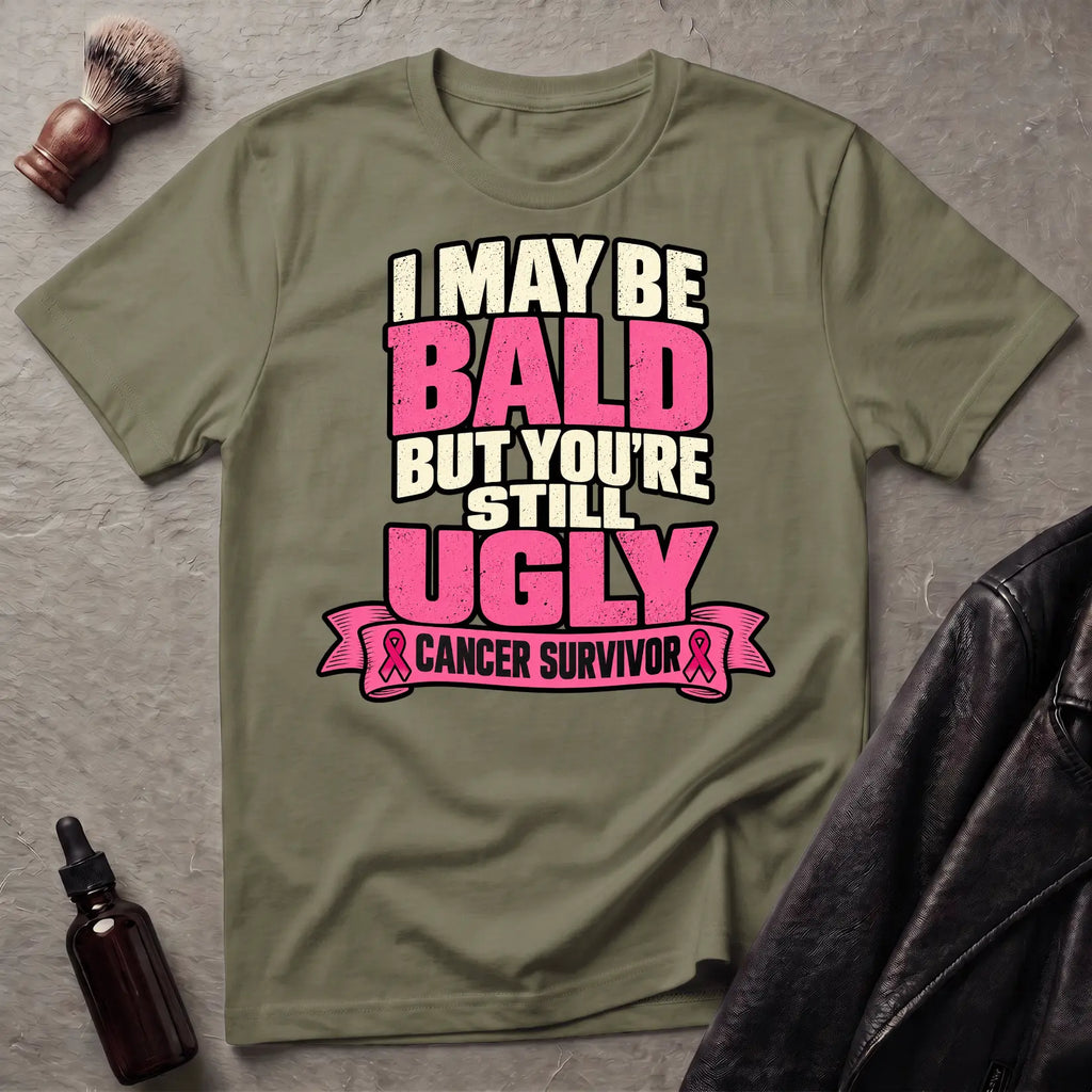 I May Be Bald But You're Still Ugly V4 T-Shirt