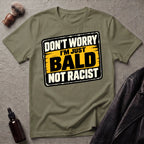Don't Worry I'm Just Bald Not Racist V3 T-Shirt