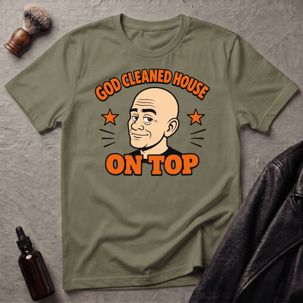 God Cleaned House On Top T‑Shirt