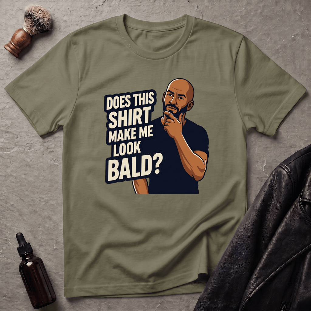 Does This Shirt Make Me Look Bald T‑Shirt