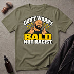 Don't Worry Bald Not Racist V2 T-Shirt