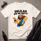 Delilah Did Me Dirty T‑Shirt