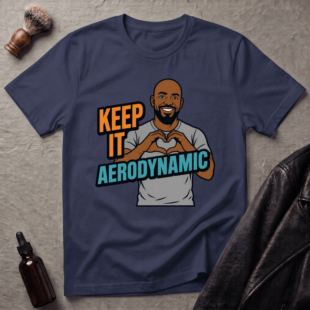 Keep It Aerodynamic T‑Shirt